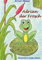 Arno Meier - Adrian der Frosch