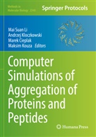 Marek Cieplak, Marek Cieplak et al, Andrzej Kloczkowski, Maksim Kouza, Mai Suan Li - Computer Simulations of Aggregation of Proteins and Peptides