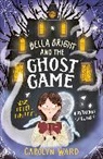 Beatriz Castro, Carolyn Ward, Castro Beatriz - Bella Bright and the Ghost Game