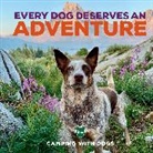 Camping with Dogs, L. J. Camping With Dogs Tracosas, L. J. Tracosas - Every Dog Deserves an Adventure
