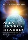 Luca Scantamburlo - Alla ricerca di Nibiru. Forze occulte del papato nell'epoca del contatto