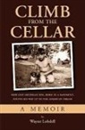Wayne Lobdell - Climb from the Cellar: How One Michigan Kid, Born in a Basement, Found His Way Up to the American Dream