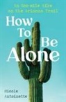 Nicole Antoinette - How To Be Alone