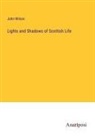 John Wilson - Lights and Shadows of Scottish Life