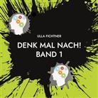 Ulla Fichtner - Denk mal nach!