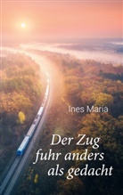 Ines Maria, Ines Maria - Der Zug fuhr anders als gedacht