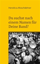 Herold Zu Moschdehner - Du suchst nach einem Namen für Deine Band?