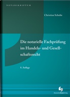 Christian Schulte - Die notarielle Fachpr&uuml;fung im Handels- und Gesellschaftsrecht