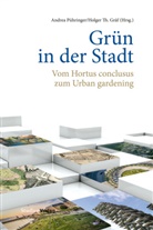 Holger Th. Gräf, Andrea Pühringer, Th Gräf - Grün in der Stadt