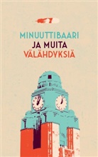 Erkki Böös, Johanna Förster, Sanna Hirvonen, Katri Leikas, Tuitu Mikkonen, Leena Partanen... - Minuuttibaari ja muita välähdyksiä