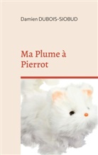 Damien Dubois-Siobud - Ma Plume à Pierrot