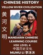 Mumu Li - Chinese History and Culture of Yellow River Civilization - Mandarin Chinese Learning Course (HSK Level 4), Self-learn Chinese, Easy Lessons, Simplified Characters, Words, Idioms, Stories, Essays, Vocabulary, Culture, Poems, Confucianism, English, Pinyin
