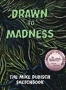Mike Dubisch, Carolyn Watson-Dubisch - Drawn to Madness, The Mike Dubisch Sketchbook