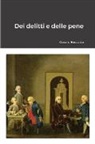 Cesare Beccaria - Dei delitti e delle pene