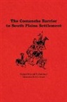 Rupert Noval Richardson - The Comanche Barrier to South Plains Settlement