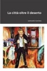Leonardo Carriero - La città oltre il deserto