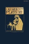 Adam Alston, Leonid Andreyev, Djuna Barnes, Gabriele D'Annunzio, Jane Desmarais, Michael Field... - Decadent Plays: 1890-1930