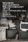 Gabriel Moshenska, Gabriel Moshenska - Teaching and Learning the Archaeology of the Contemporary Era