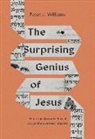 Peter J Williams, Peter J. Williams - The Surprising Genius of Jesus