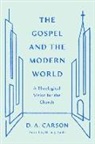 D. A. Carson, Brian J. Tabb - The Gospel and the Modern World