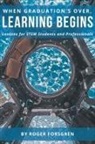 Roger Forsgren - When Graduation's Over, Learning Begins