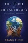 Frank Pisch - The Spirit of Philanthropy