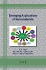 Ratiram Gomaji Chaudhary, MD Abu Bin Hasan Susan, Md. Abu Bin Hasan Susan, N. B. Singh - Emerging Applications of Nanomaterials