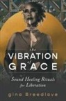 gina Breedlove - The Vibration of Grace