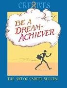 Terry Sheppard, Warren Dayton, Robert Hover - Cre8ives Be a Dream Achiever: The Art of Career Success