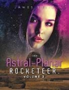 James Essig - The Astral-Planar Rocketeer. Volume 3