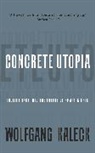 Wolfgang Kaleck, Kaleck Wolfgang - The Concrete Utopia