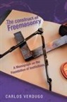 Carlos Verdugo - The Construct of Freemasonry