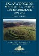 Peter Topping, Peter Topping - Excavations on Wether Hill, Ingram, Northumberland, 1994-2015