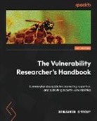 Benjamin Strout - The Vulnerability Researcher's Handbook