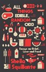 Sheila Squillante - All Things Edible, Random & Odd: Essays on Grief, Love & Food