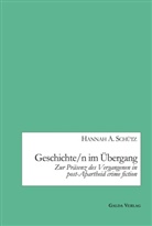 Hannah A Schütz, Hannah A. Schütz - Geschichte/n im Übergang