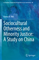 Hanna H Wei, Hanna H. Wei - Sociocultural Otherness and Minority Justice: A Study on China