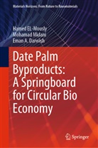 Eman A Darwish, Eman A. Darwish, Hamed El-Mously, Mohamad Midani - Date Palm Byproducts: A Springboard for Circular Bio Economy
