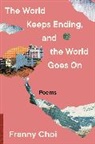 Franny Choi - The World Keeps Ending, and the World Goes On
