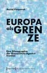 Bernd Kasparek - Europa als Grenze