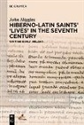 John Higgins - Hiberno-Latin Saints' Lives in the Seventh Century