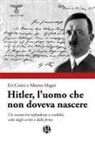 Evi Crotti, Alberto Magni - Hitler, l'Uomo Che Non Doveva Nascere