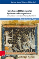 Ju Burkhardt, Wolfram Drews, Florian Hartmann, Matthias Becher, Gahbler, Katharina Gahbler - Herrscher und Eliten zwischen Symbiose und Antagonismus
