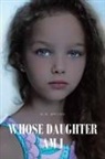 W. M. Brown - WHOSE DAUGHTER AM I