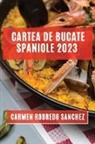 Carmen Robredo Sanchez - Cartea de Bucate Spaniole 2023