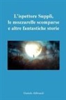 Daniela Alibrandi - L'ispettore Supplì, le mozzarelle scomparse e altre fantastiche storie