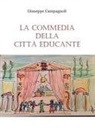 Giuseppe Campagnoli - La Commedia della città educante. Un canovaccio per una messa in scena dell'educazione diffusa