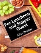 Alice Bradley - For Luncheon and Supper Guests