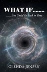 Glenda Jensen - What If You Could Go Back in Time
