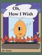 Ms. Kimms - Oh, How I Wish